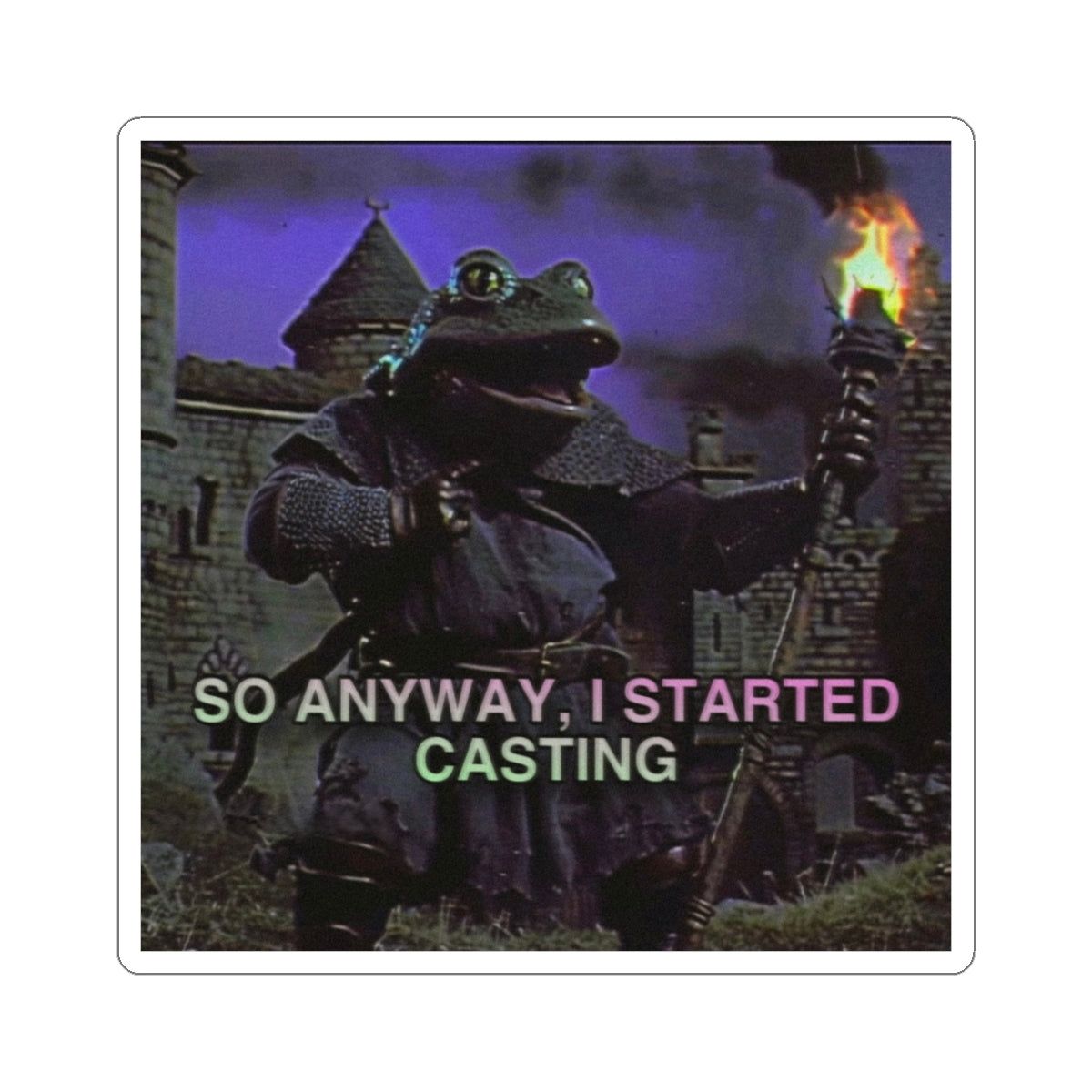 So Anyway I Started Casting | The Frog Mage Sticker