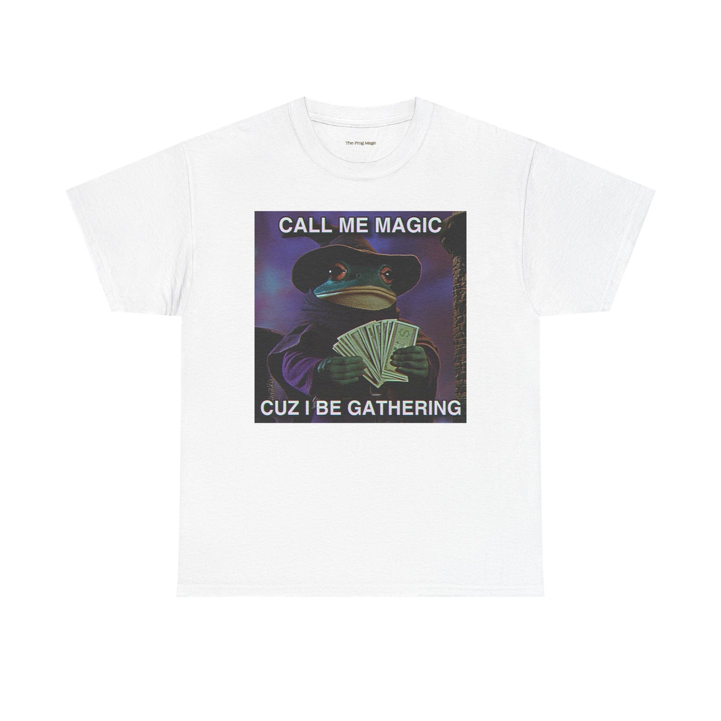 Call Me Magic Cuz I Be Gathering The Frog Mage T-Shirt