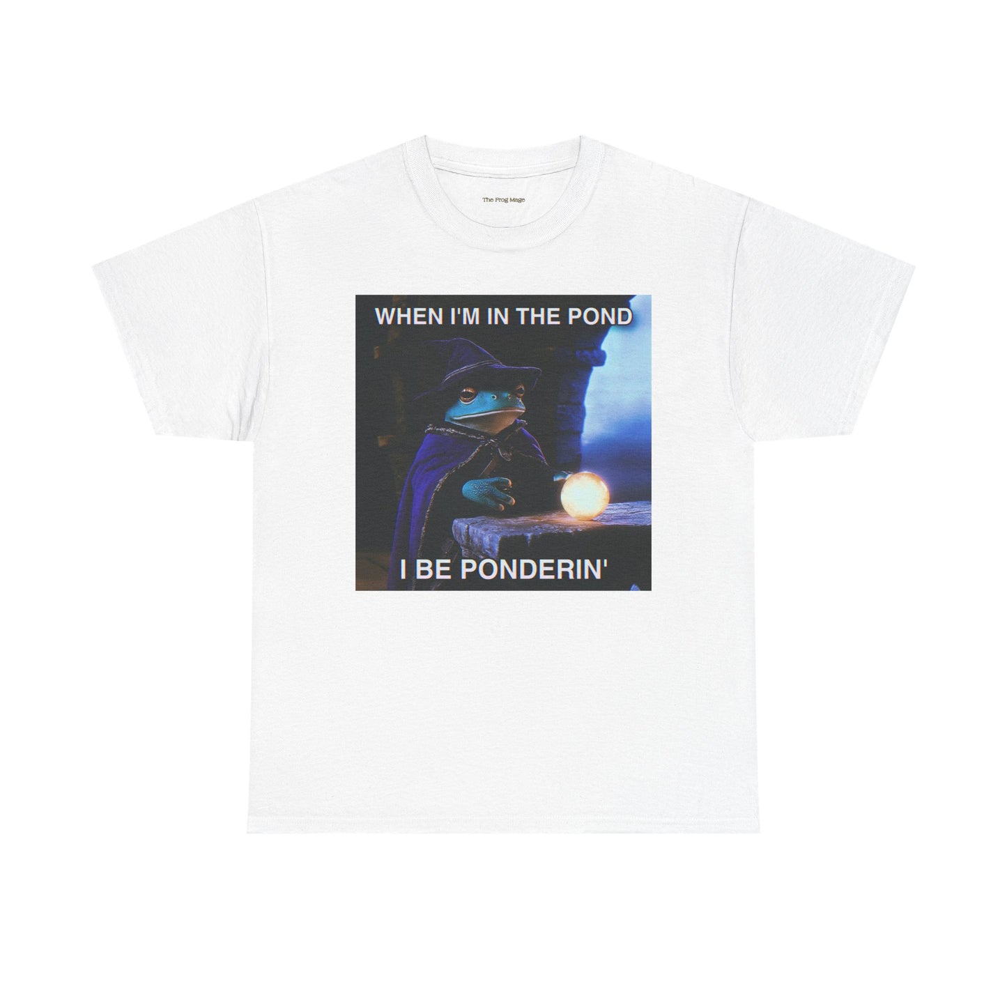 When I'm in the Pond I Be Ponderin' The Frog Mage T-Shirt