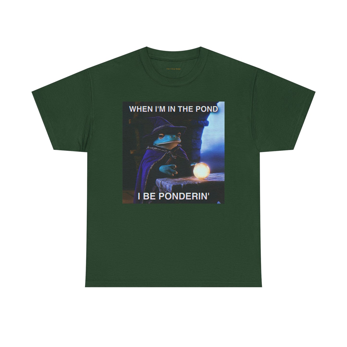 When I'm in the Pond I Be Ponderin' The Frog Mage T-Shirt