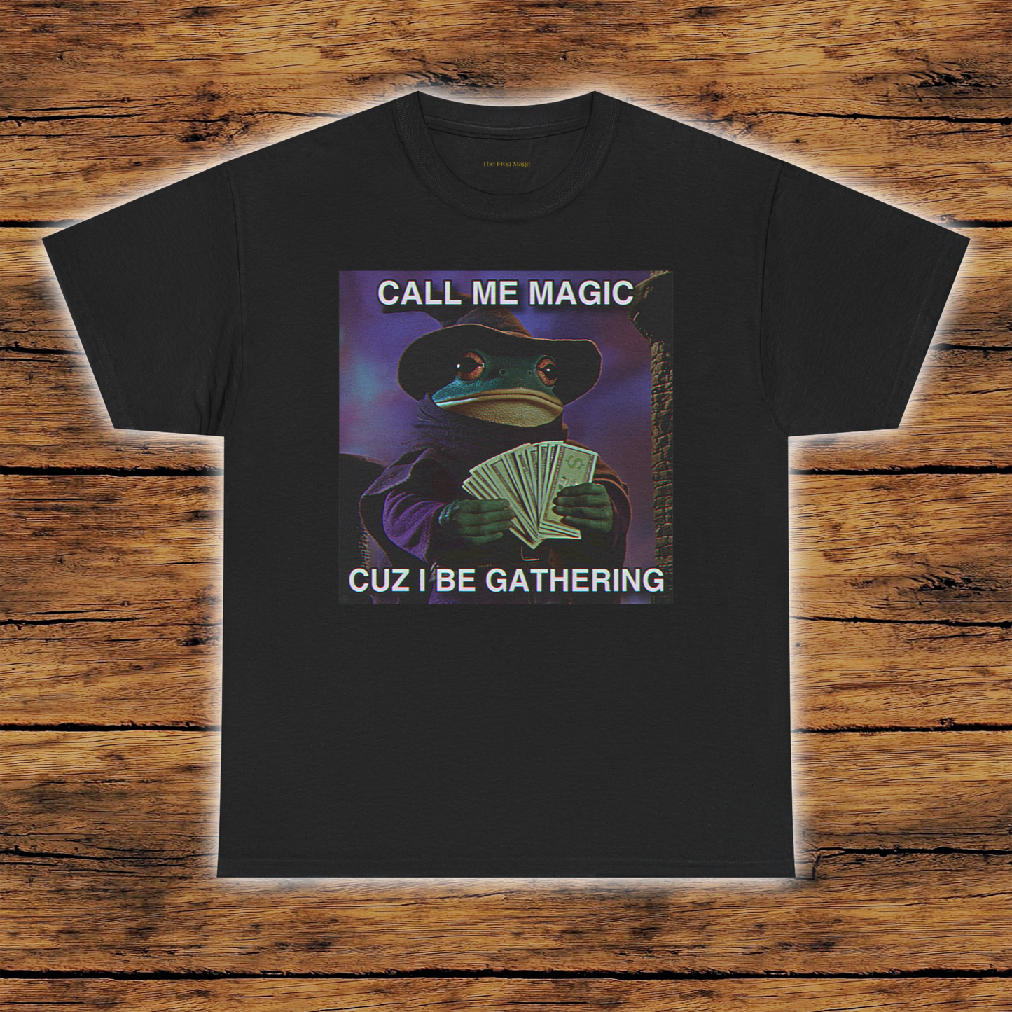 Call Me Magic Cuz I Be Gathering The Frog Mage T-Shirt