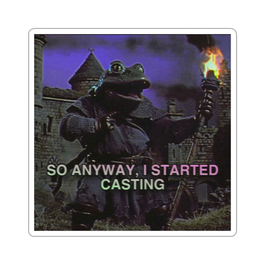 So Anyway I Started Casting | The Frog Mage Sticker