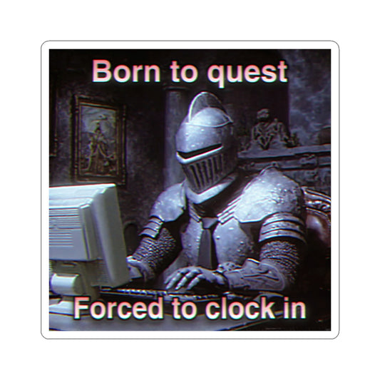 Born to Quest Forced to Clock in | Medieval Knight Office Sticker