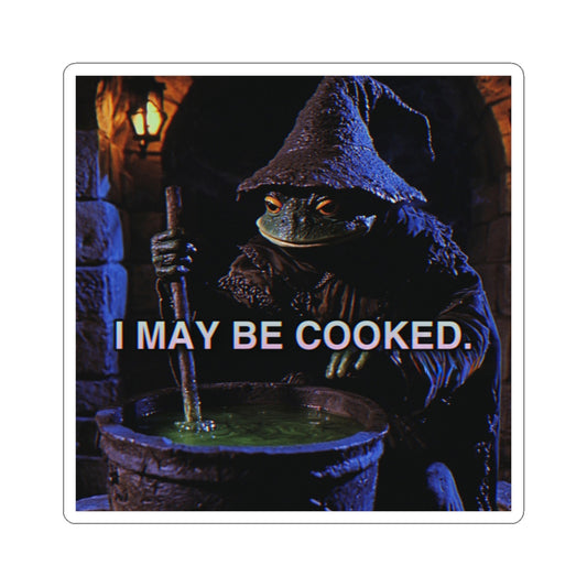 I May Be Cooked | The Frog Mage Sticker