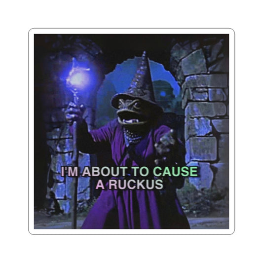 I'm About to Cause a Ruckus | The Frog Mage Sticker