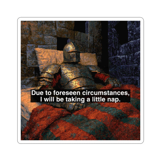 Due to Foreseen Circumstances I Will be Taking a Little Nap | Low Poly Knight Sticker