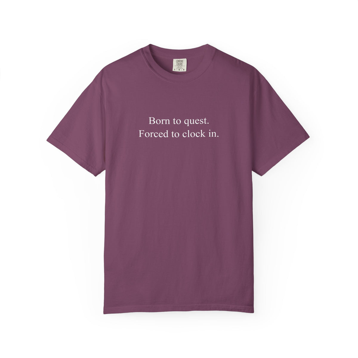 Born to Quest Forced to Clock In T-Shirt