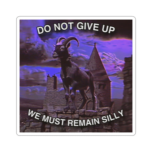 Do Not Give Up We Must Remain Silly | Medieval Goat Sticker