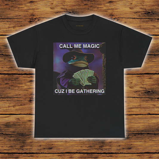 Call Me Magic Cuz I Be Gathering The Frog Mage T-Shirt