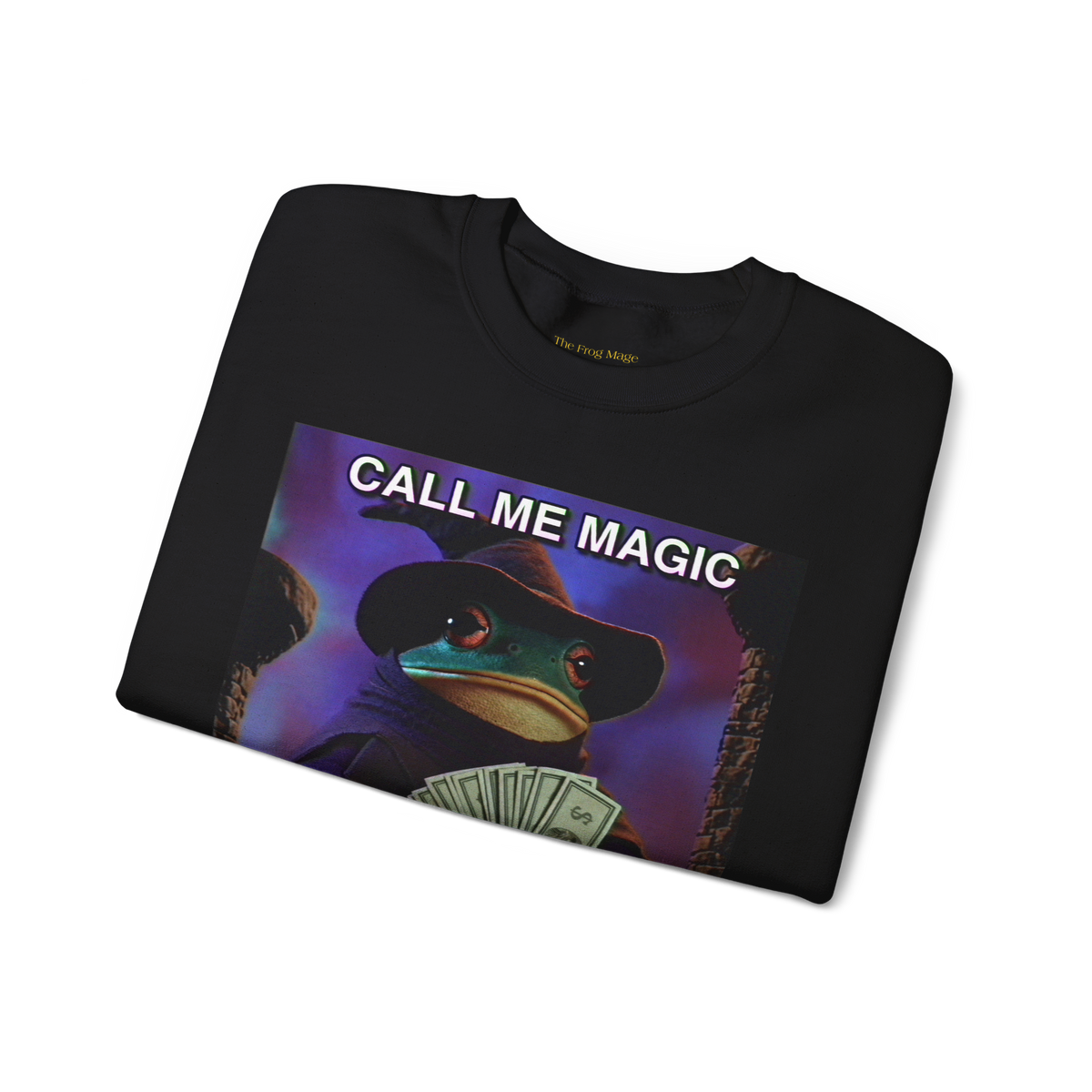 Call Me Magic Cuz I Be Gathering | The Frog Mage Sweatshirt