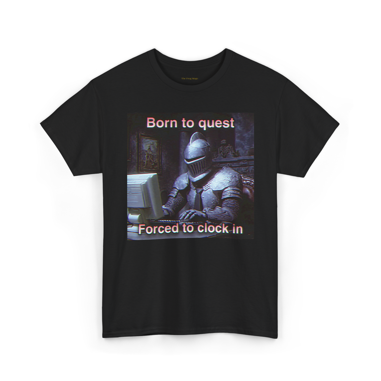 Born to Quest Forced to Clock In - Office Knight T-Shirt