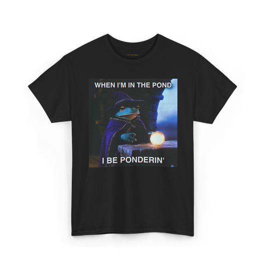 When I'm in the Pond I Be Ponderin' The Frog Mage T-Shirt