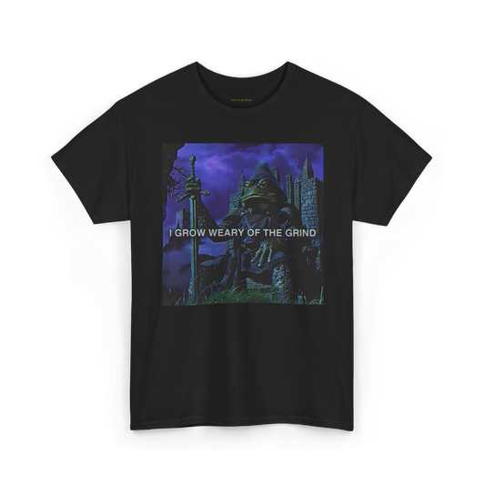 shirt featuring a frog knight with the words I GROW WEARY OF THE GRIND