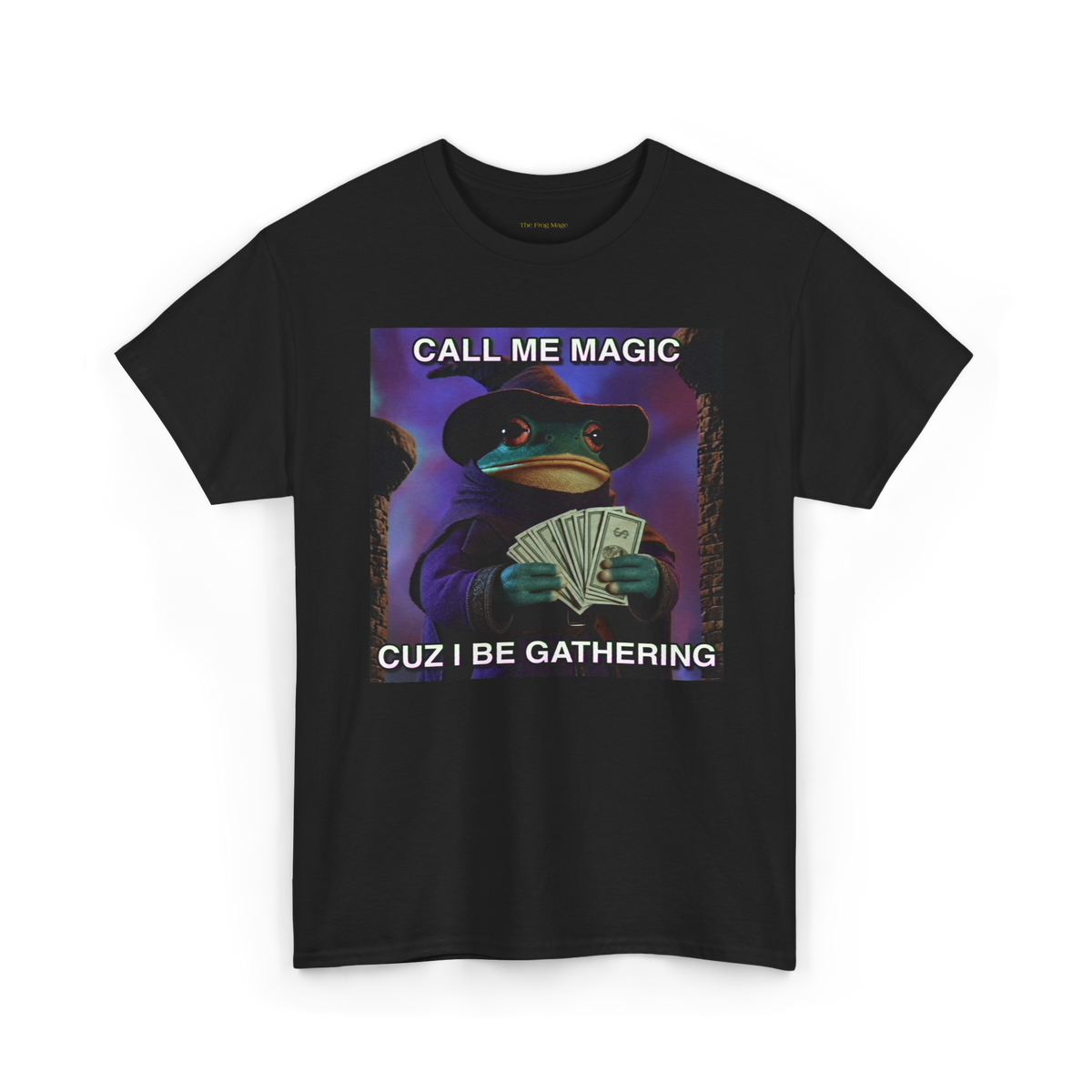 Call Me Magic Cuz I Be Gathering T-Shirt | The Frog Mage