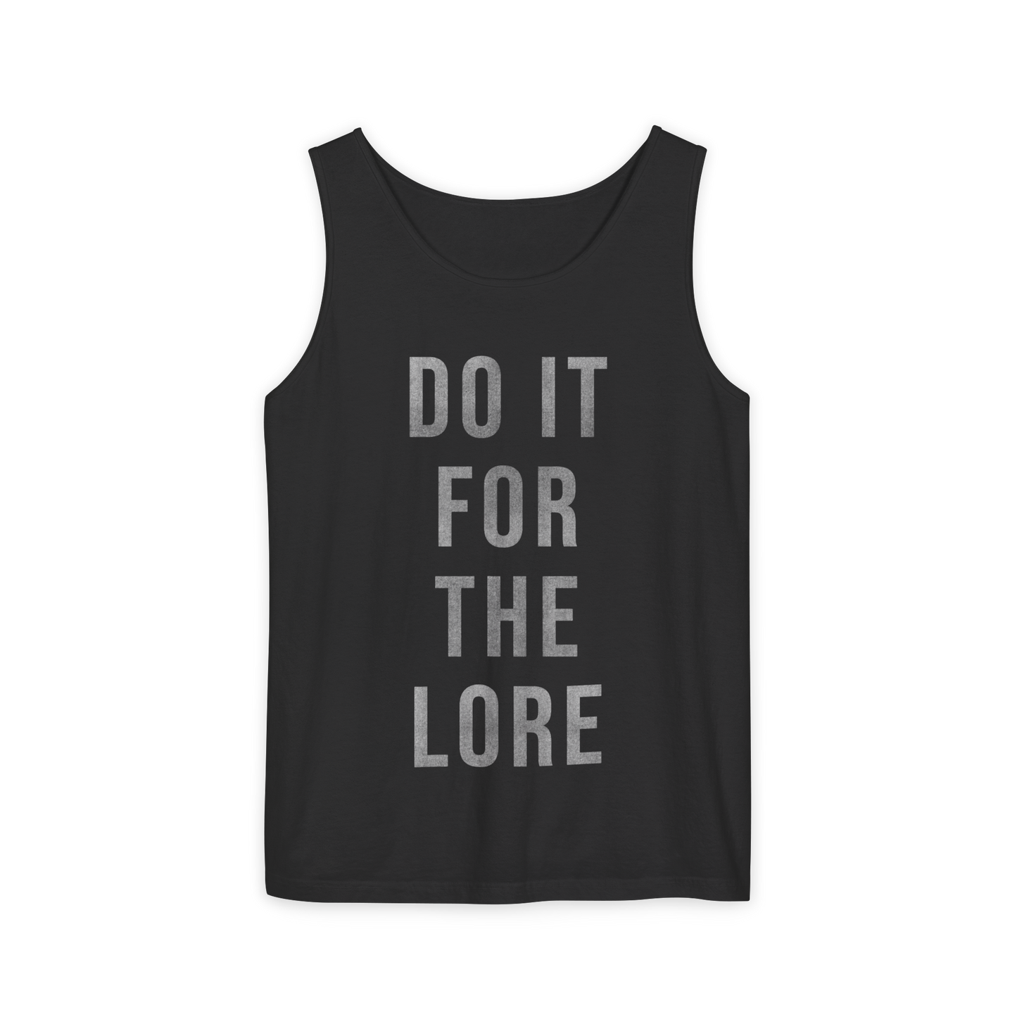 BLACK Tank Top with the bold text "DO IT FOR THE LORE" 