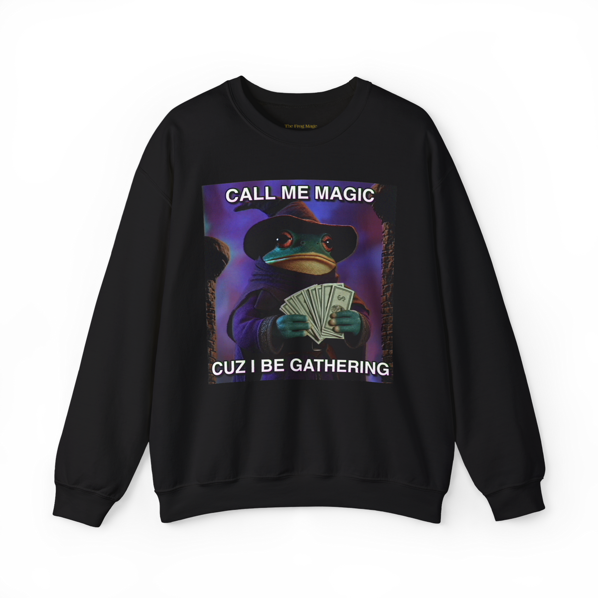 Call Me Magic Cuz I Be Gathering | The Frog Mage Sweatshirt