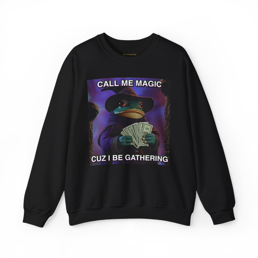 Call Me Magic Cuz I Be Gathering | The Frog Mage Sweatshirt