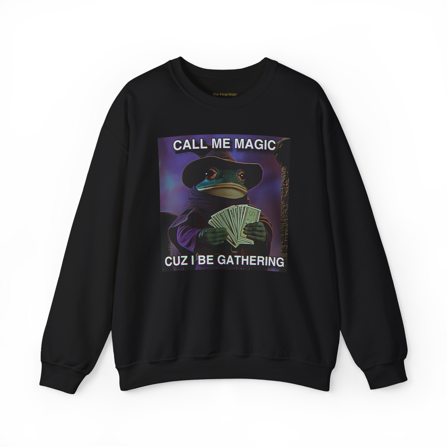Call Me Magic Cuz I Be Gathering | The Frog Mage Sweatshirt