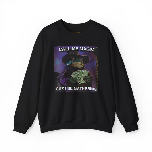 Call Me Magic Cuz I Be Gathering | The Frog Mage Sweatshirt