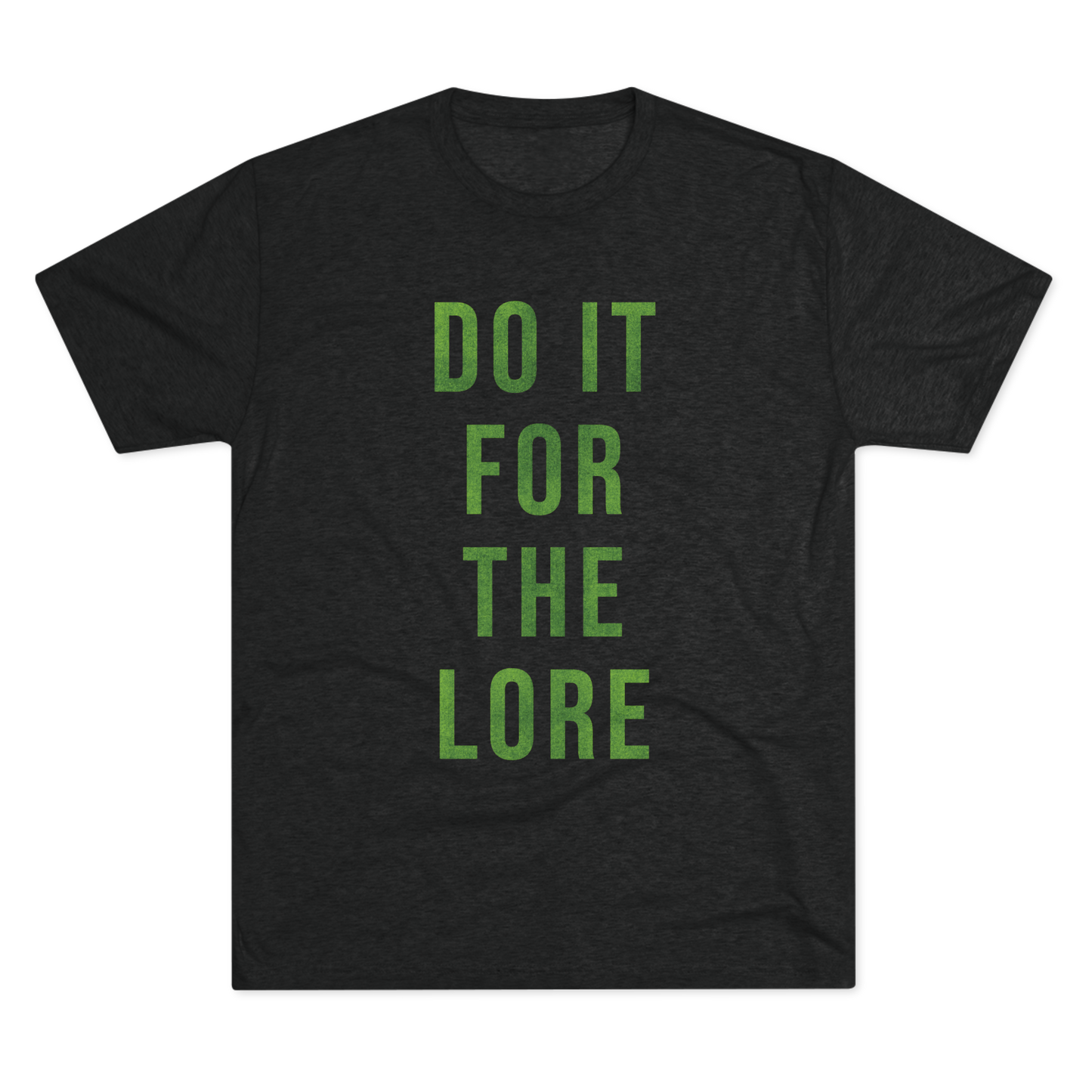 Black t-shirt with 'DO IT FOR THE LORE' text