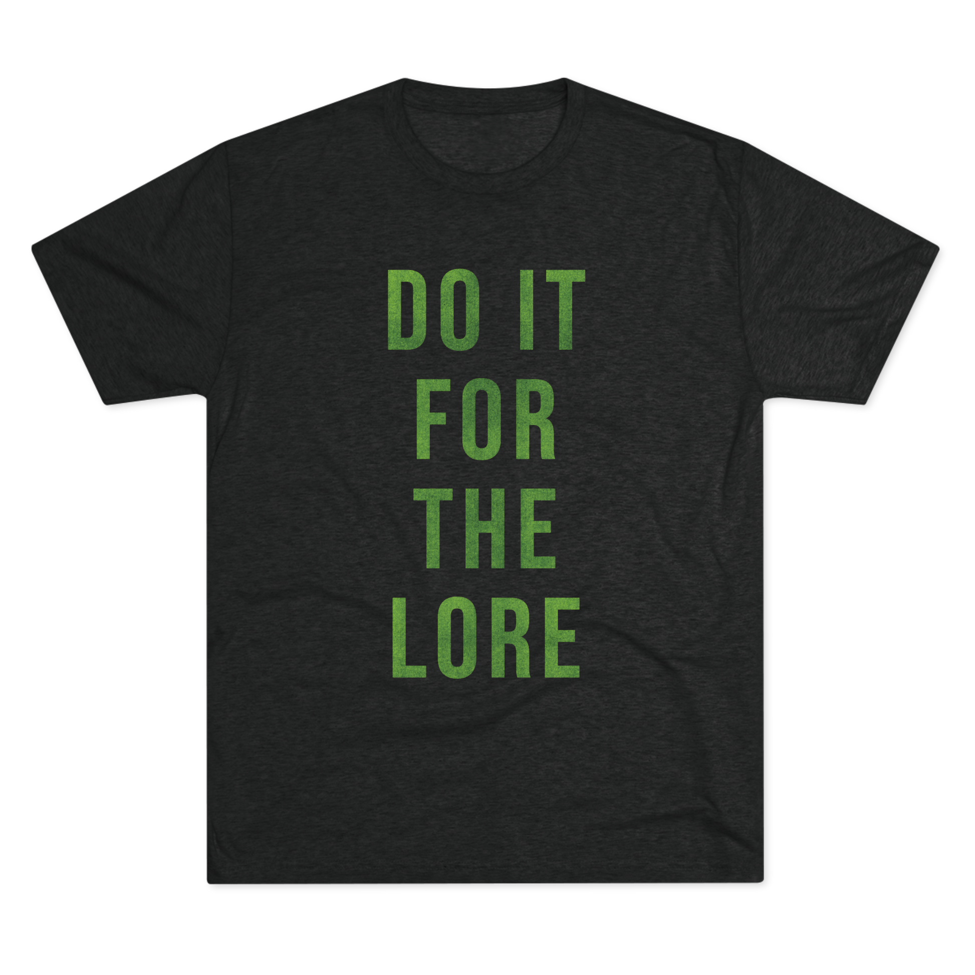 Black t-shirt with 'DO IT FOR THE LORE' text