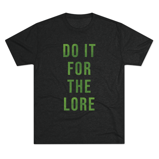 Black t-shirt with 'DO IT FOR THE LORE' text