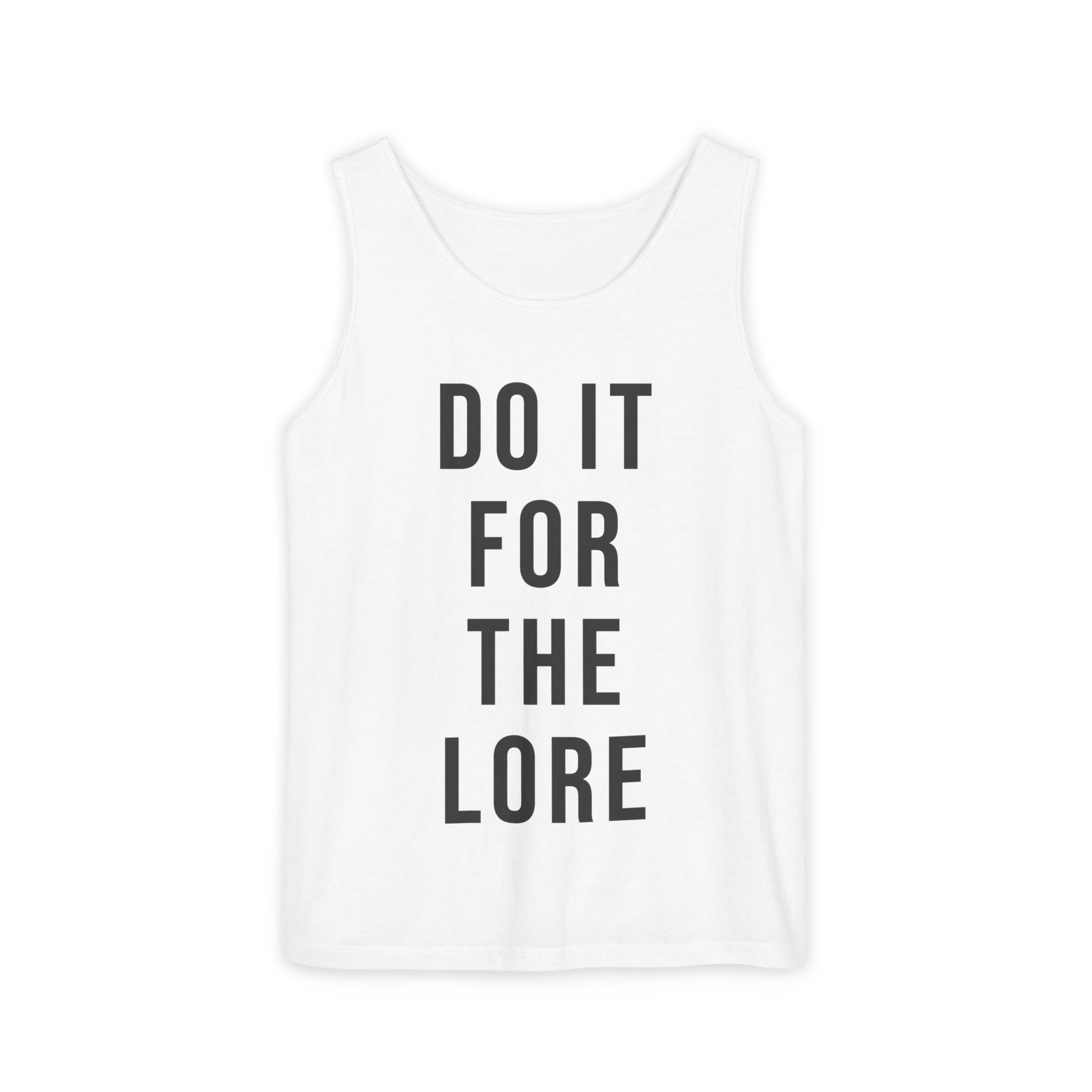 White Tank Top with the bold text "DO IT FOR THE LORE" 