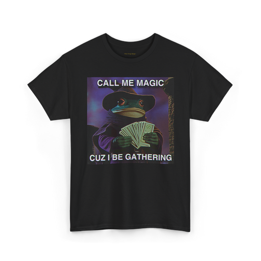 Call Me Magic Cuz I Be Gathering The Frog Mage T-Shirt