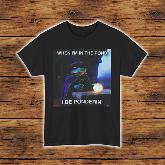 When I'm in the Pond I Be Ponderin' The Frog Mage T-Shirt