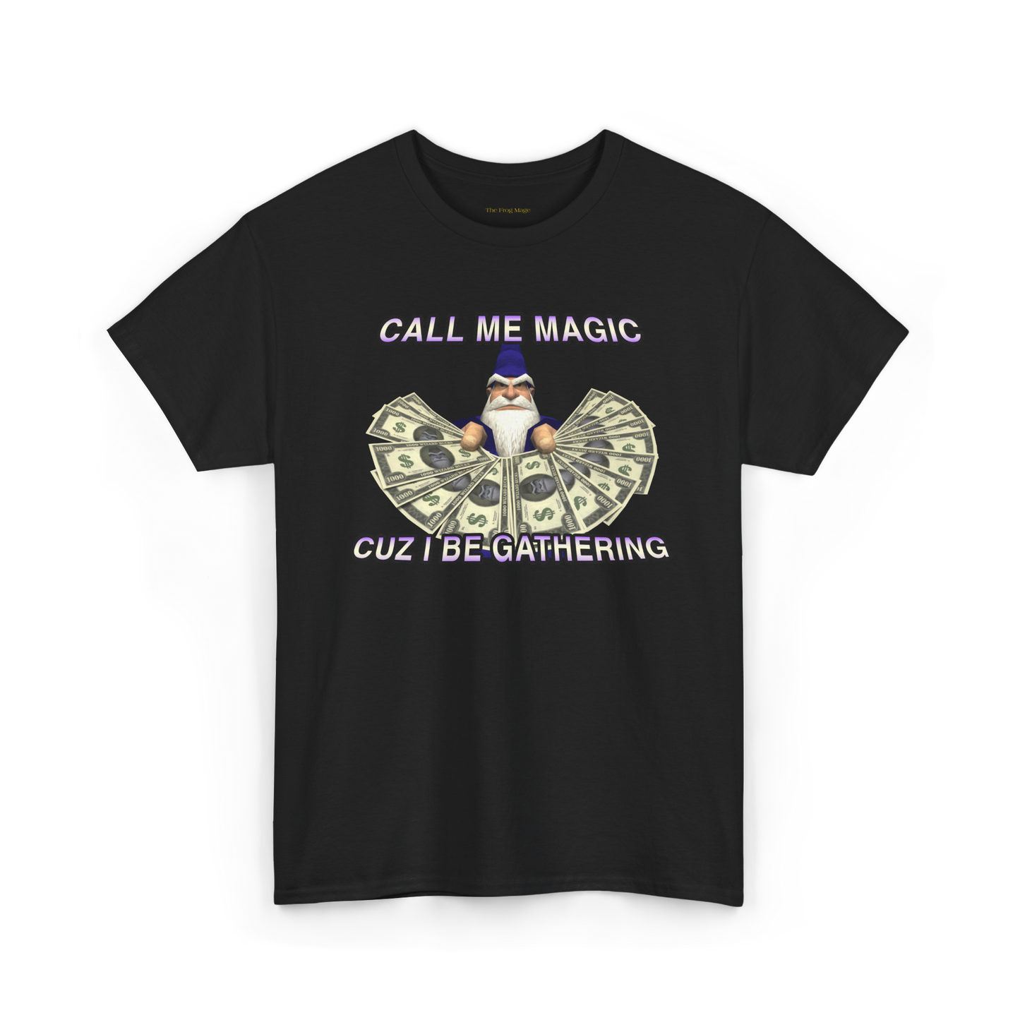 Call Me Magic Cuz I Be Gathering Shirt | Funny Wizard Meme T-Shirt | Money Wizard